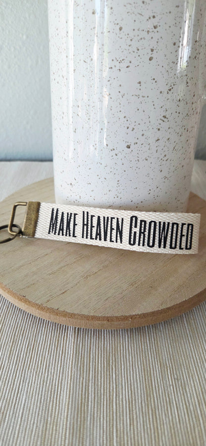 Make Heaven Crowded Key Fob Wristlet