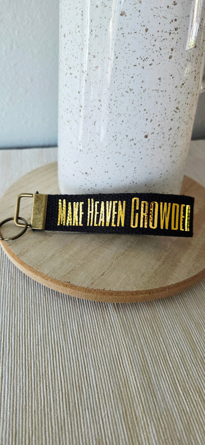 Make Heaven Crowded Key Fob Wristlet